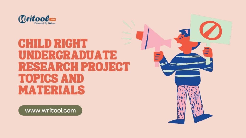 Child Right Undergraduate Research Project Topics and Materials