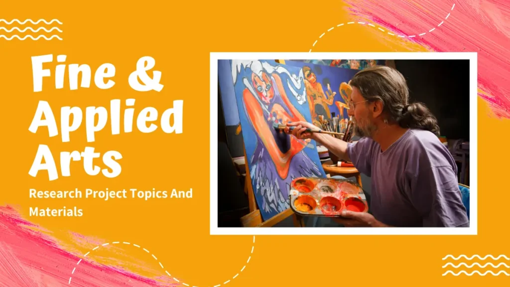 Fine & Applied Arts Undergraduate Research Project Topics And Materials