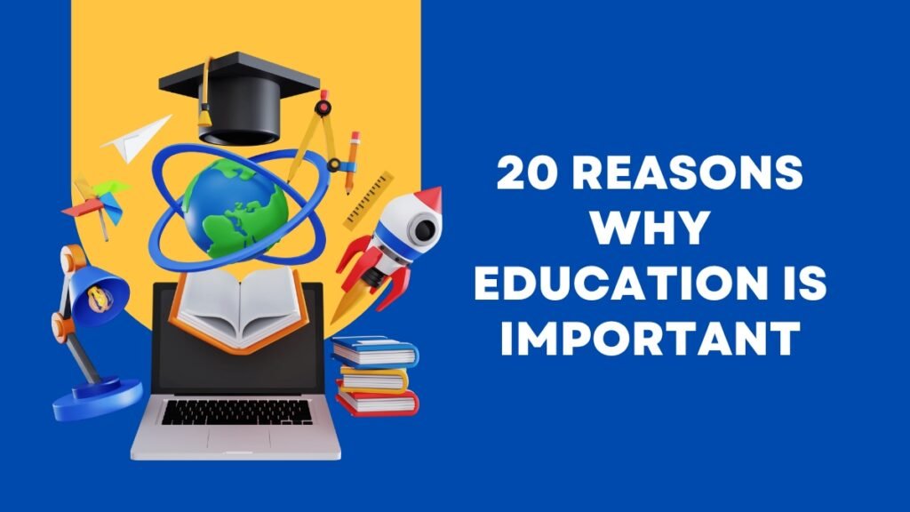 20 Reasons Why Education is Important