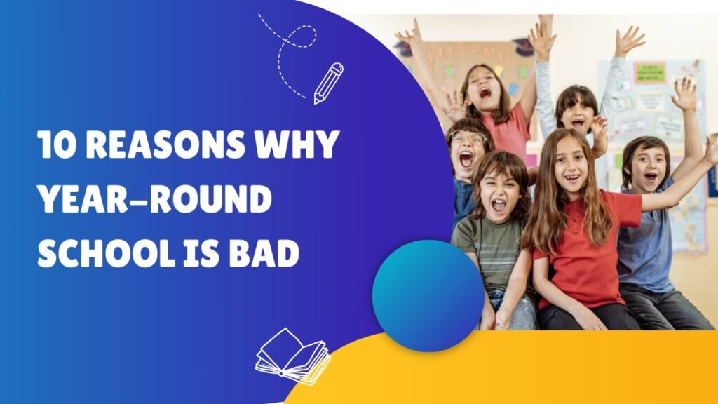 10 Reasons Why Year-Round School Is Bad