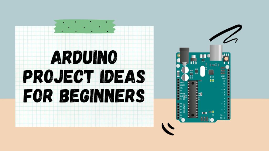 Arduino Project Ideas for Beginners