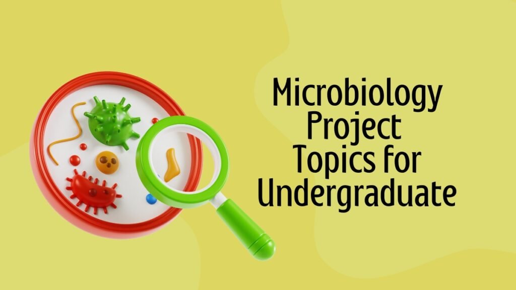 Microbiology Project Topics for Undergraduate