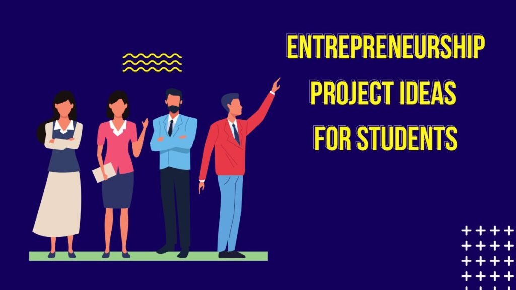 Entrepreneurship Project Ideas