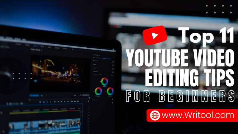 Top 11 Effective YouTube Video Editing Tips For Beginners