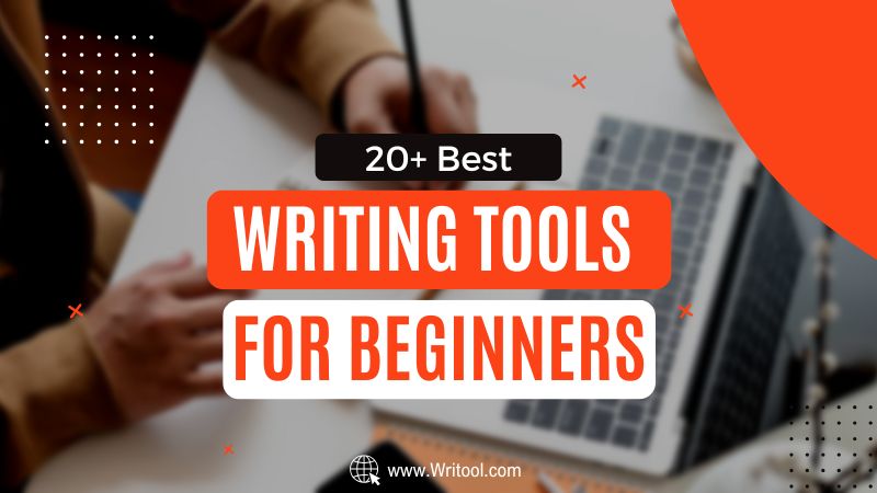 20+ Best Writing Tools For Beginners In 2025